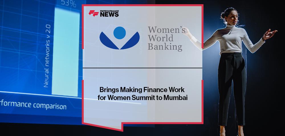 Women’s World Banking Brings Making Finance Work For Women Summit To ...